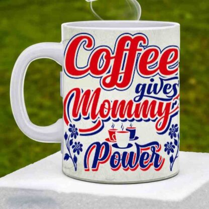 Coffee Gives Mommy Power Printed Ceramic White Beautiful Coffee Mug