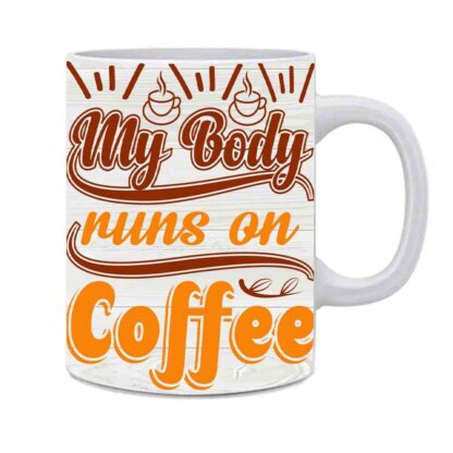 My body Runs On Coffee Printed White Ceramic Mug - 325 ml - Image 2
