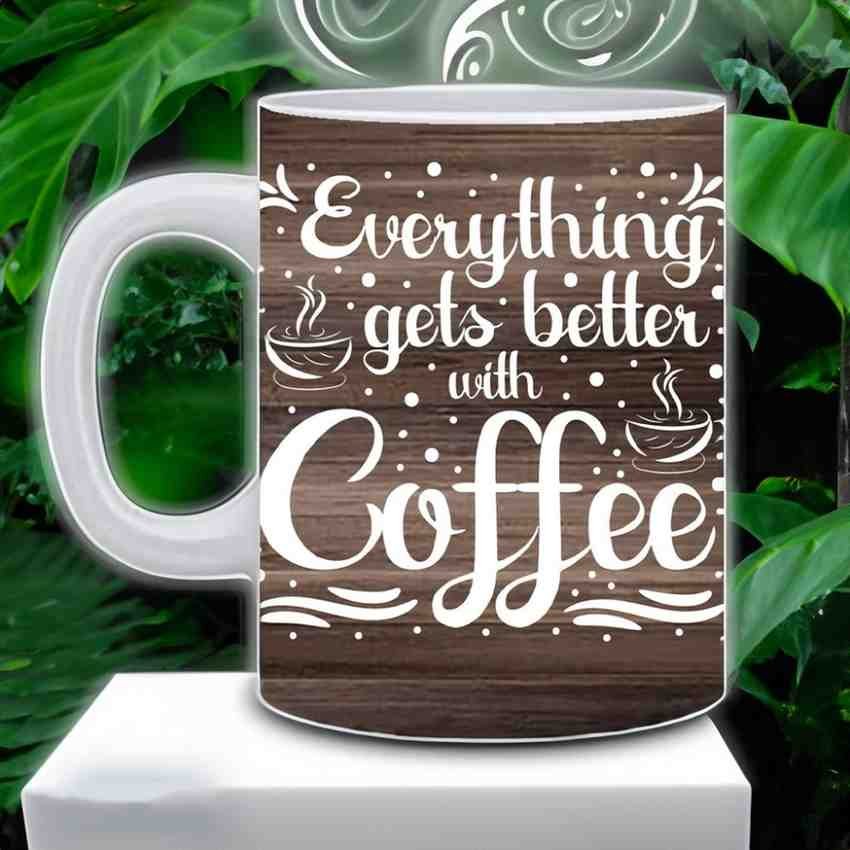 Everything Gets Better With Coffee Printed Ceramic Mug - 325ml