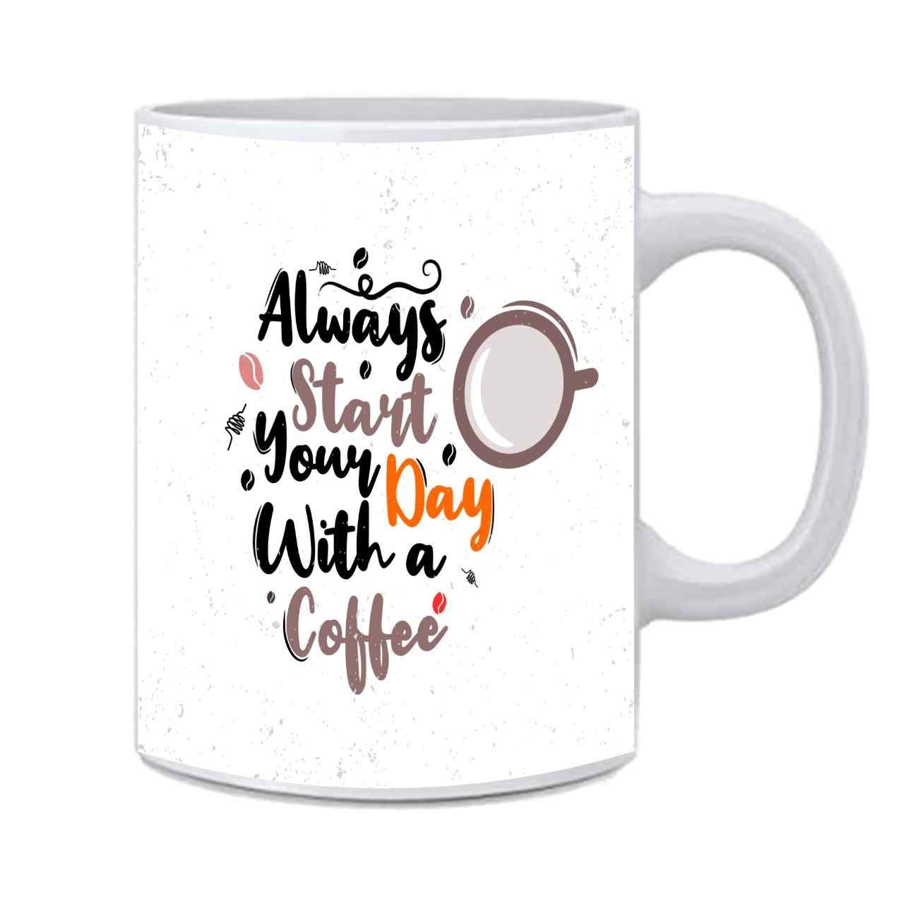 Always Start Your Day With A Coffee Printed White Ceramic Mug Tea Cup - 350 ml - Image 2