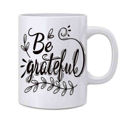 Be Grateful Printed Ceramic White Tea Cup Coffee Mug - 350 ml - Image 2