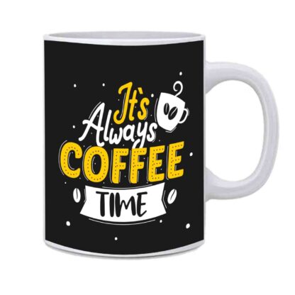Ceramic Beautiful It's Always Coffee Time Printed Tea Mug Cup- 350 ml - Image 2